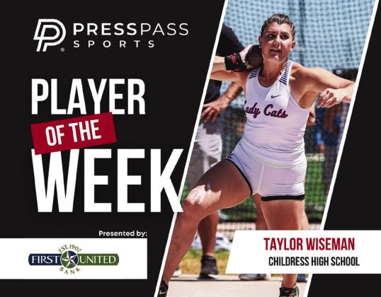 Childress’ Taylor Wiseman is the Press Pass Sports’ First United Bank Girls Athlete of the Week. Graphic Courtesy of Press Pass Sports